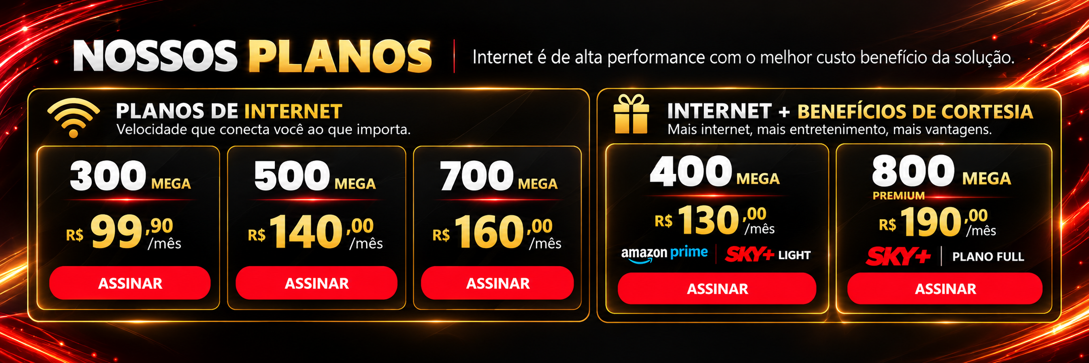 Nossos Planos Flash+ Telecom: 300 Mega por R$ 99,90; 500 Mega por R$ 140,00; 700 Mega por R$ 160,00; 400 Mega com Amazon Prime e SKY+ Light por R$ 130,00; 800 Mega Premium com SKY+ Plano Full por R$ 190,00.